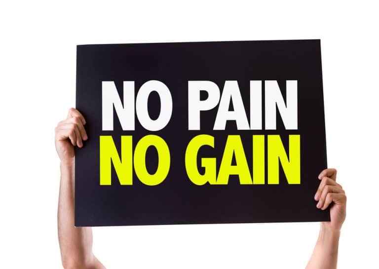 No Pain, No Gain